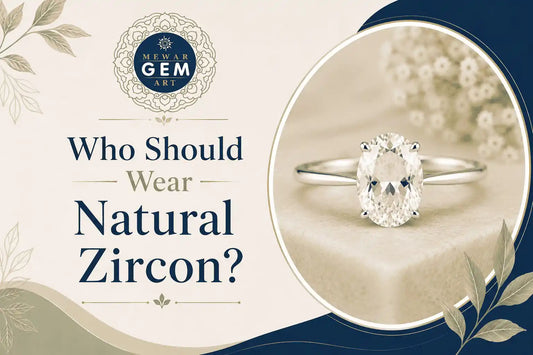 Who Should Wear Natural Zircon? Expert Guide by Mewar Gem Art